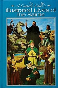 Children: A Catholic Child's Illustrated Lives of the Saints