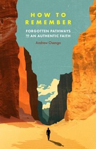 Resources: How to Remember: Forgotten Pathways to an Authentic Faith