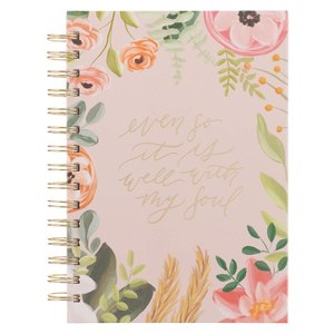 Mothers Day: Even So It Is Well With My Soul Pink Floral Spiral Journal