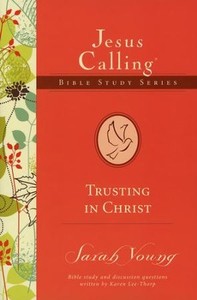 Bible Studies: Trusting in Christ, Jesus Calling Bible Study Series, Volume 2