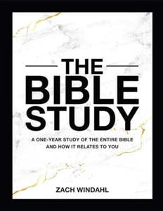 Bible Study: A One-Year Study of the Entire Bible and How It Relates to You