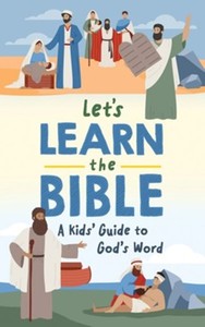 Primary: Let's Learn the Bible: A Kids Guide to Gods Word. Ages 8-12