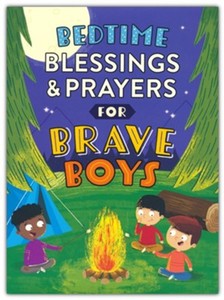 Bedtime Blessings and Prayers for Brave Boys: Read-Aloud Devotions. Ages 5-8