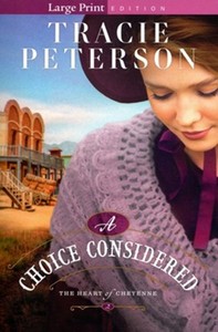 Fiction: Choice Considered, Large Print, Softcover, #2 Heart of Cheyenne Series