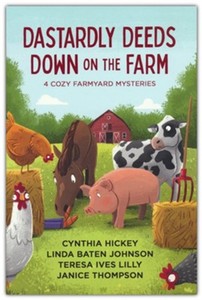 Dastardly Deeds Down on the Farm: 4 Cozy Mysteries