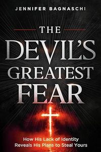 New Releases: Devil's Greatest Fear: How His Lack of Identity Reveals His Plan to Steal Yours
