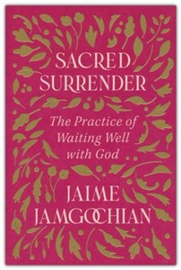 Sacred Surrender: The Practice of Waiting Well with God