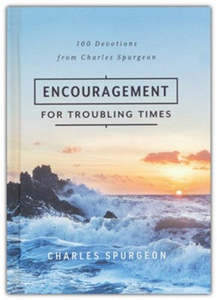 New Releases: Encouragement for Troubling Times: 100 Devotions from Charles Spurgeon