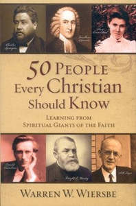Biography: 50 People Every Christian Should Know: Learning from Spiritual Giants of the Faith