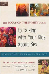 Focus on the Family© Guide to Talking with Your Kids about Sex, The: Honest Ans&hellip;