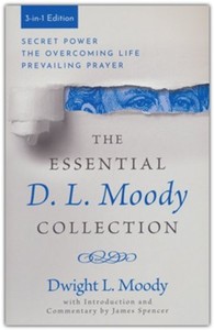Prayer: Essential D. L. Moody Collection: Secret Power, The Overcoming Life, and Prevailing Prayer