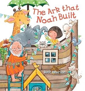 Ark that Noah Built. Ages 2+