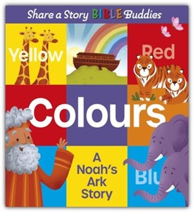 Share a Story Bible Buddies Colours: A Noah's Ark Story. Ages 2-4
