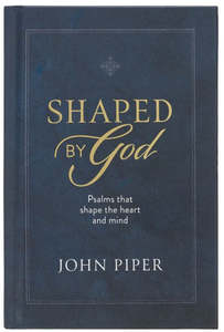 Shaped by God: Psalms that Shape the Heart and Mind. Blue Hardcover Gift Book