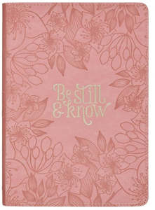 Gifts: Be Still and Know Pink Floral Faux Leather Classic Journal - Psalm 46:10