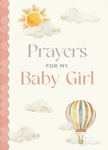 Gifts: Prayers for My Baby Girl