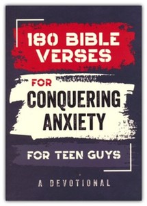 180 Bible Verses for Conquering Anxiety for Teen Guys: A Devotional. Ages 13-18