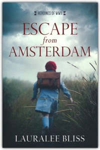 Heroines of WWII #7 Escape from Amsterdam
