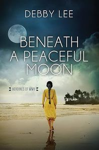 Fiction: Heroines of WWII #10 Beneath a Peaceful Moon