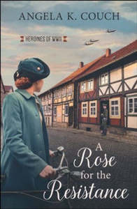 Heroines of WWII #5 Rose for the Resistance