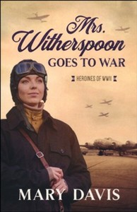 Heroines of WWII #4 Mrs. Witherspoon Goes to War