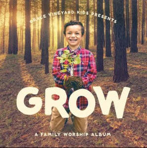 Grow - A Family Worship Album CD - Grace Vineyard
