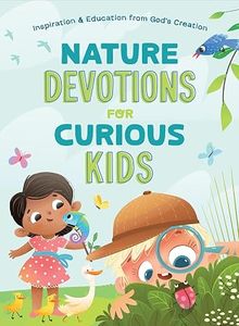 Nature Devotions for Curious Kids: Inspiration and Education from God's Cre&hellip;