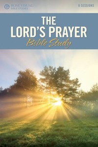 Lord's Prayer Bible Study (Rose Visual Bible Studies)