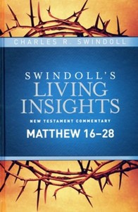 Bible Studies: Swindoll's Living Insights New Testament Commentary Matthew 16–28