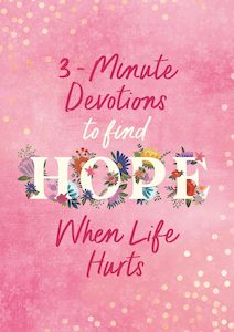 3 Minute Devotions to Find Hope when Life Hurts