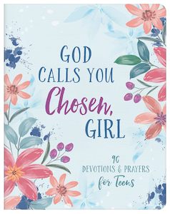 God Calls You Chosen, Girl - 180 Devotionals and Prayers for Teens