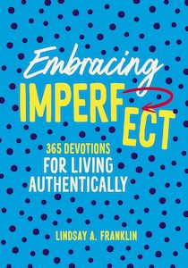 Devotionals: Embracing Imperfect: 365 Devotions for Living Authentically