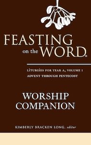 Feasting On The Word Worship Companion Yr A -Vol 1