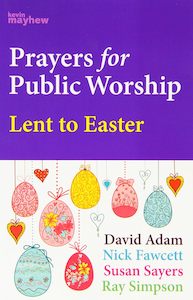 Prayers For Public Worship-  Lent To Easter