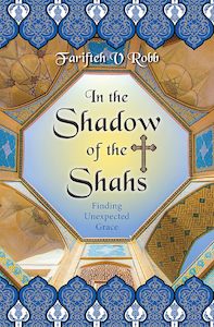 Biography: In the Shadow of the Shahs: Finding Unexpected Grace