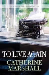 Biography: To Live Again by Catherine Marshall