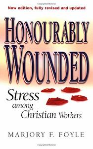 Honourably Wounded - Stress Among Christian (Revised And Upd