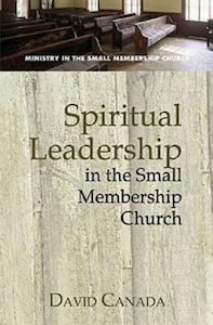 Ministry: Spiritual Leadership In Small Membership Church