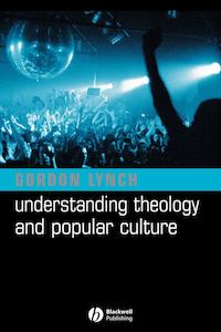 Theology: Understanding Theology And Popular Culture