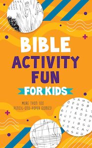 Bible Activity Fun for Kids: More Than 100 Pencil-and-paper Games!