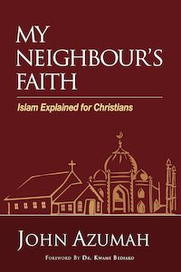 My Neighbour's Faith: Islam Explained for Christians