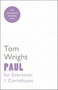 Commentaries: Paul for Everyone: 1 Corinthians (For Everyone Series: New Testament) - Tom Wrig