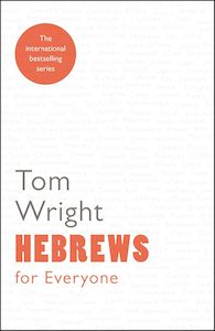 Hebrews for Everyone - Tom Wright
