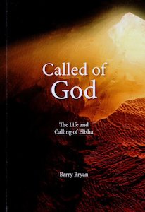 Nz Authors: Called of God: The Life and Calling of Elisha - Barry Bryan