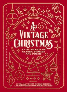 Christmas: A Vintage Christmas: A Collection of Classic Stories and Poems