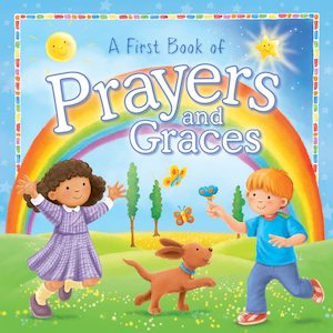 Kids Devotionals: A First Book of Prayers and Graces