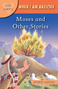 God Cares When I am anxious - Moses and Other Stories
