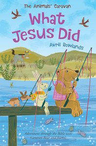 Kids Devotionals: What Jesus Did (The Animals Caravan) - Avril Rowlands