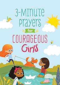 Kids Devotionals: 3-Minute Prayers for Courageous Girls