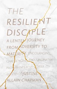 Resilient Disciple (Lenten Journey From Adversity To Maturity)